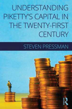 Understanding Piketty's Capital in the Twenty-First Century de Steven Pressman