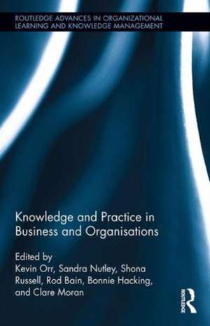 Knowledge and Practice in Business and Organisations de Kevin Orr