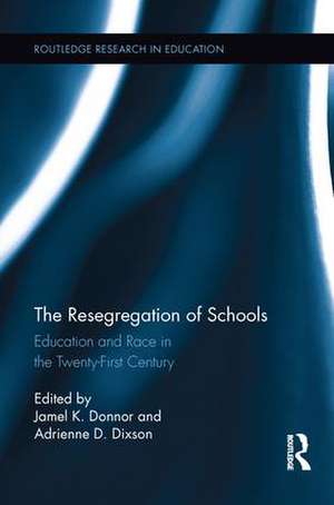 The Resegregation of Schools: Education and Race in the Twenty-First Century de Jamel K. Donnor