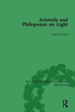 Aristotle and Philoponus on Light de Jean De Groot