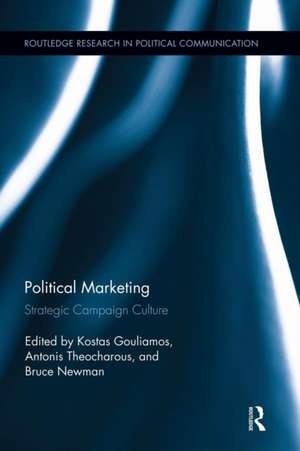 Political Marketing: Strategic 'Campaign Culture' de Kostas Gouliamos