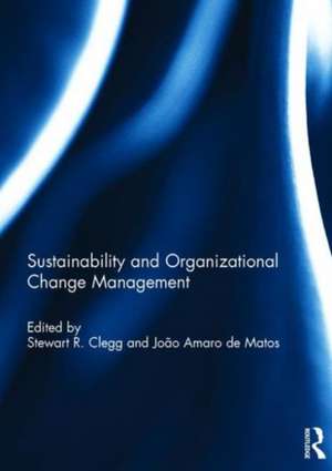 Sustainability and Organizational Change Management de Stewart Clegg