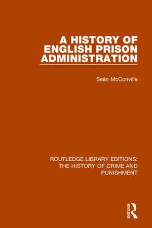 A History of English Prison Administration de Sean Mcconville