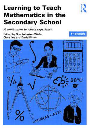 Learning to Teach Mathematics in the Secondary School: A companion to school experience de Sue Johnston-Wilder