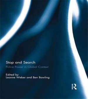 Stop and Search: Police Power in Global Context de Leanne Weber