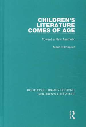 Children's Literature Comes of Age: Toward a New Aesthetic de Maria Nikolajeva