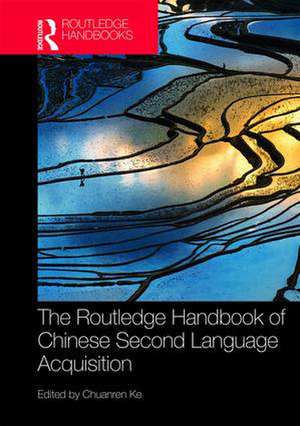 The Routledge Handbook of Chinese Second Language Acquisition de Chuanren Ke