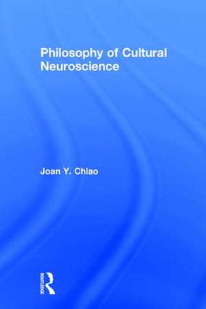 Philosophy of Cultural Neuroscience de Joan Y. Chiao