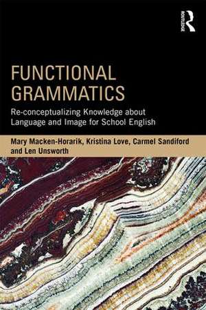 Functional Grammatics: Re-conceptualizing Knowledge about Language and Image for School English de Mary Macken-Horarik