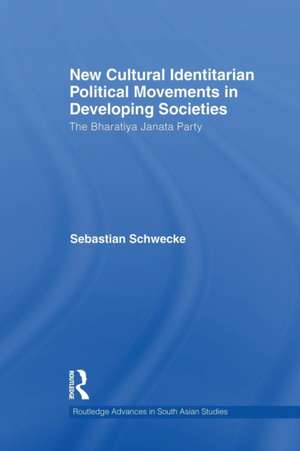 New Cultural Identitarian Political Movements in Developing Societies: The Bharatiya Janata Party de Sebastian Schwecke