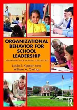 Organizational Behavior for School Leadership: Leveraging Your School for Success de Leslie S. Kaplan