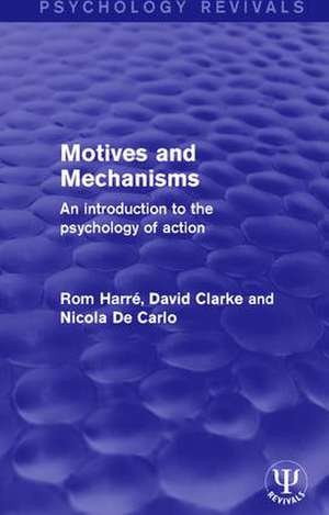 Motives and Mechanisms: An Introduction to the Psychology of Action de Rom Harré