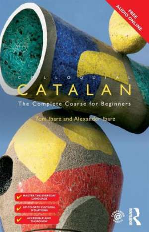 Colloquial Catalan: A Complete Course for Beginners de Alexander Ibarz