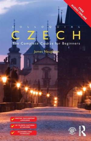 Colloquial Czech: The Complete Course for Beginners de James Naughton