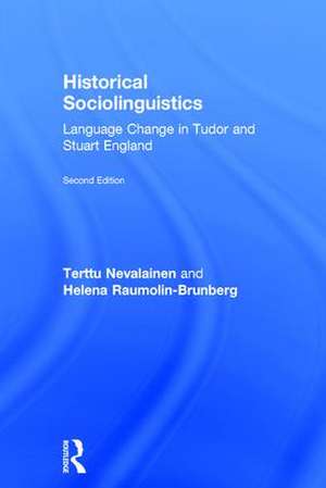 Historical Sociolinguistics: Language Change in Tudor and Stuart England de Terttu Nevalainen