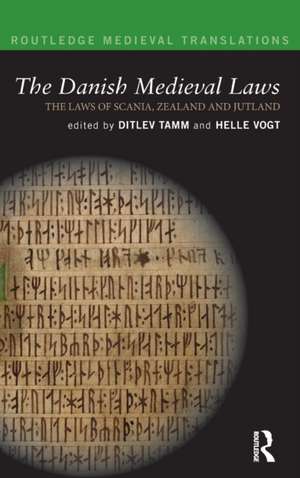 The Danish Medieval Laws: the laws of Scania, Zealand and Jutland de Ditlev Tamm