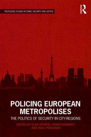 Policing European Metropolises: The Politics of Security in City-Regions de Elke Devroe