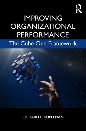 Improving Organizational Performance: The Cube One Framework de Richard E. Kopelman