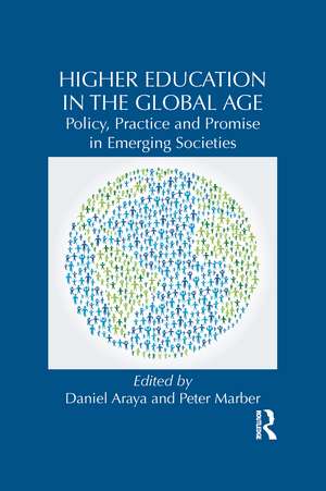 Higher Education in the Global Age: Policy, Practice and Promise in Emerging Societies de Daniel Araya