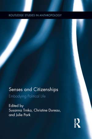 Senses and Citizenships: Embodying Political Life de Susanna Trnka