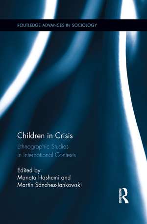 Children in Crisis: Ethnographic Studies in International Contexts de Manata Hashemi