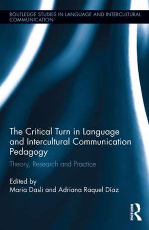 The Critical Turn in Language and Intercultural Communication Pedagogy: Theory, Research and Practice de Maria Dasli