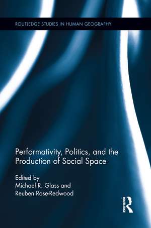 Performativity, Politics, and the Production of Social Space de Michael R. Glass