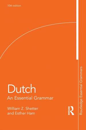 Dutch: An Essential Grammar de William Shetter