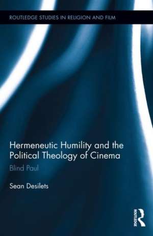 Hermeneutic Humility and the Political Theology of Cinema: Blind Paul de Sean Desilets