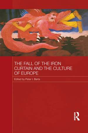 The Fall of the Iron Curtain and the Culture of Europe de Peter I. Barta