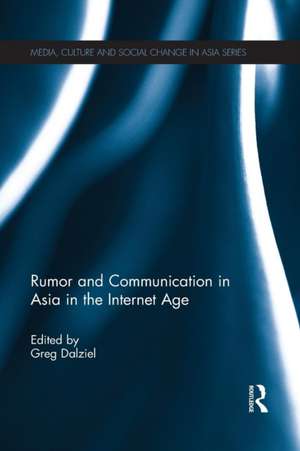 Rumor and Communication in Asia in the Internet Age de Greg Dalziel