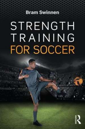 Strength Training for Soccer de Bram Swinnen