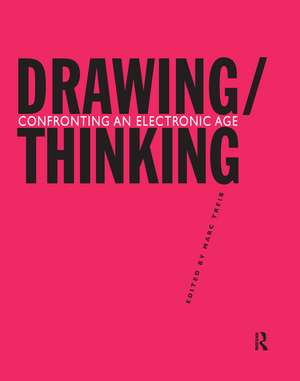 Drawing/Thinking: Confronting an Electronic Age de Marc Treib