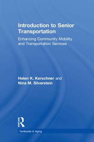 Introduction to Senior Transportation: Enhancing Community Mobility and Transportation Services de Helen K. Kerschner