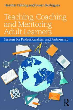 Teaching, Coaching and Mentoring Adult Learners: Lessons for professionalism and partnership de Heather Fehring