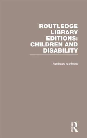 Routledge Library Editions: Children and Disability de Various