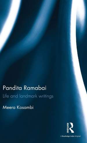 Pandita Ramabai: Life and landmark writings de Meera Kosambi