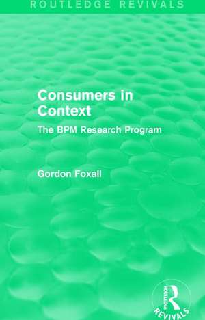 Consumers in Context: The BPM Research Program de Gordon Foxall