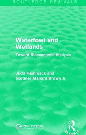 Waterfowl and Wetlands: Toward Bioeconomic Analysis de Judd Hammack