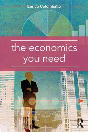 The Economics You Need de Enrico Colombatto