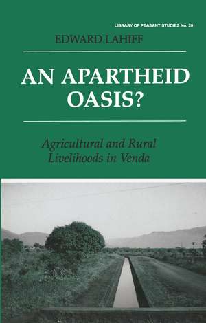 An Apartheid Oasis?: Agriculture and Rural Livelihoods in Venda de Edward Lahiff