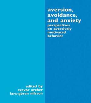 Aversion, Avoidance, and Anxiety: Perspectives on Aversively Motivated Behavior de Trevor Archer