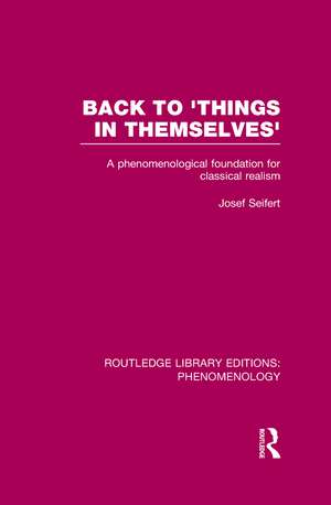 Back to 'Things in Themselves': A Phenomenological Foundation for Classical Realism de Josef Seifert