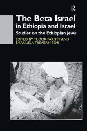 The Beta Israel in Ethiopia and Israel: Studies on the Ethiopian Jews de Tudor Parfitt