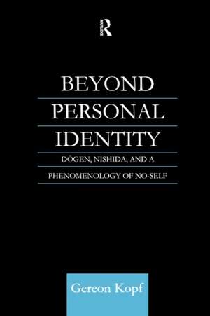 Beyond Personal Identity: Dogen, Nishida, and a Phenomenology of No-Self de Gereon Kopf