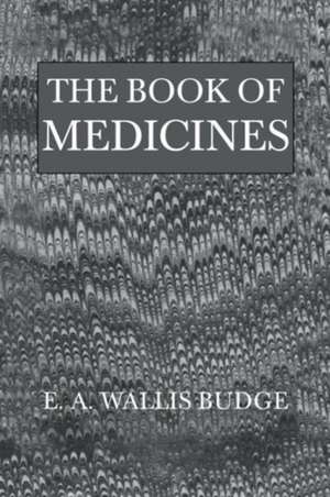 The Book Of Medicines de E. A. Wallis Budge