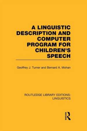 A Linguistic Description and Computer Program for Children's Speech (RLE Linguistics C) de Geoffrey J. Turner