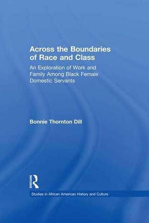 Across the Boundaries of Race & Class: An Exploration of Work & Family among Black Female Domestic Servants de Bonnie T. Dill