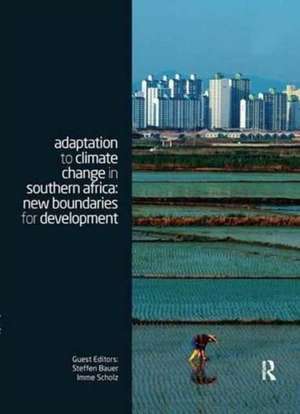 Adaptation to Climate Change in Southern Africa: New Boundaries for Development de Steffen Bauer