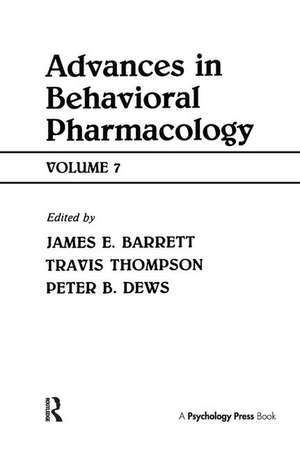 Advances in Behavioral Pharmacology: Volume 7 de Travis Thompson